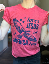 Load image into Gallery viewer, Loves Jesus + America Too