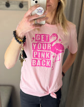 Load image into Gallery viewer, Get Your Pink Back-Tee