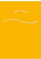 Greeting Card-Sweet Babe, Gods Pure Goodness